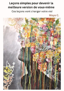 Leçons simples pour devenir la meilleure version de vous-même. Ces leçons vont changer votre vie ! - Cherif Maya