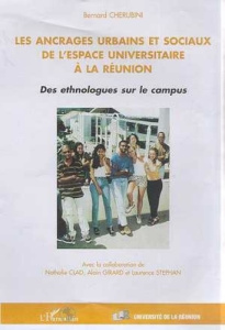 Les ancrages urbains et sociaux de l'espace universitaire à la Réunion. Des ethnologues sur le campu - Cherubini Bernard