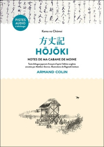Hôjôki. Notes de ma cabane de moine, Edition bilingue français-japonais - Chômei Kamo no ; Stavros Matthew ; Jackson Reginal