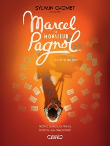 Marcel et Monsieur Pagnol. Le livre du film - Chomet Sylvain ; Pagnol Nicolas ; Pitet Jean-Franç