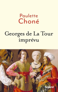 Georges de La Tour imprévu - Choné Paulette