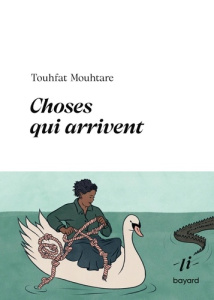 Choses qui arrivent - Mouhtare Touhfat