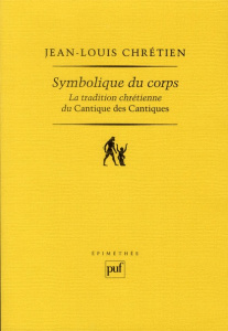 Symbolique du corps. La tradition chrétienne du Cantique des cantiques - Chrétien Jean-Louis