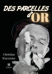 Des parcelles d'or - Wacrenier Christian