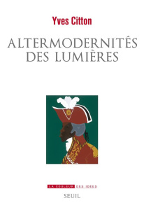 Altermodernités des Lumières - Citton Yves