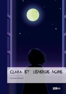 Clara et l'énergie noire - Slimani Hocine