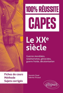 Le XXe siècle. Guerres mondiales, totalitarismes, génocides, guerre froide, décolonisation - Clavé Yannick ; Tricaud Sabrina