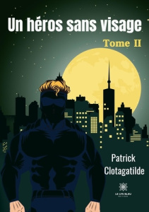 Un héros sans visage Tome 2 - Clotagatilde Patrick