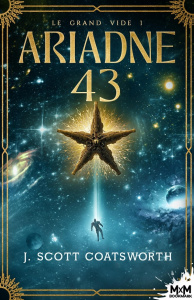 Ariane 43 Tome 1 : Le Grand Vide - COATSWORTH J. SCOTT