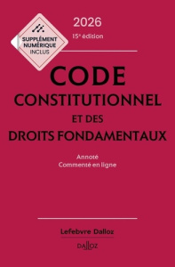 Code constitutionnel et des droits fondamentaux. Annoté, commenté en ligne, Edition 2026 - Lascombe Michel ; Baudu Aurélien ; Potteau Aymeric