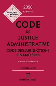 Code de justice administrative ; Code des juridictions financières. Annoté & commenté, Edition 2026 - Stahl Jacques-Henri ; Boulouis Nicolas ; Courrèges