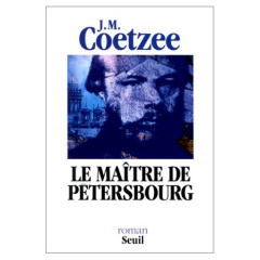Le maître de Pétersbourg - Coetzee John Maxwell ; Mayoux Sophie