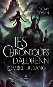 Les Chroniques d'Aldrenn. L'ombre du sang - Cohan Jérémy