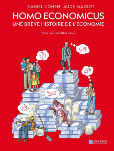 Homo economicus. Une brève histoire de l'économie - Cohen Daniel ; Massot Aude ; Cagé Julia ; Trouvé L