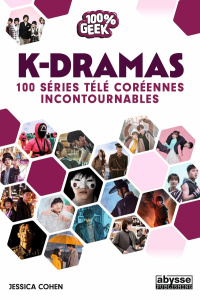 K-dramas. 100 séries télé coréennes incontournables - Cohen Jessica