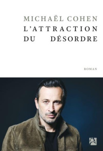 L'attraction du désordre - Cohen Michaël