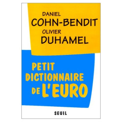 Petit dictionnaire de l'euro - Cohn-Bendit Daniel ; Duhamel Olivier