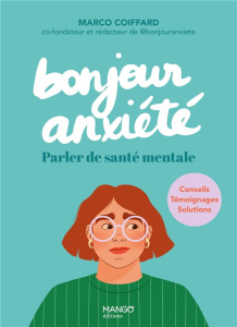 Bonjour anxiété. Parler de santé mentale - Coiffard Marco ; Villette Mélanie