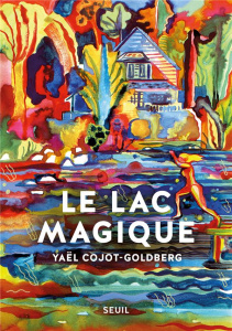 Le lac magique - Cojot-Goldberg Yaël