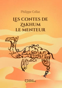 Les contes de Zakhum le menteur - Collas Philippe