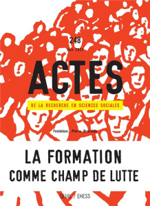Actes de la recherche en sciences sociales N° 248, juin 2023 : La formation comme champ de lutte - Caveng Rémy ; Gollac Sibylle ; Lambert Anne