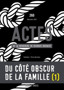 Actes de la recherche en sciences sociales N° 260 : Du côté obscur de la famille - COLLECTIF