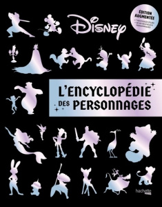 L'encyclopédie des personnages Disney. Edition revue et augmentée - Capron Tania ; Delahaye Olivier ; Massé Rodolphe ;