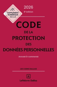 Code de la protection des données personnelles. Annoté & commenté, Edition 2026 - Guérin-François Alexandra ; Dutheillet de Lamothe