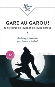 Gare au garou ! 13 histoires de loups et de loups-garous - Sadoul Barbara