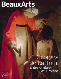 Georges de la Tour. Entre ombre et lumière - Flouquet Sophie ; Guégan Stéphane ; Lequeux Emmanu