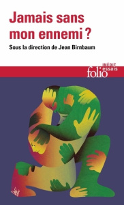 Jamais sans mon ennemi ? - Birnbaum Jean