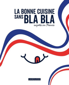 La bonne cuisine sans bla bla mijotée en France - COLLECTIF