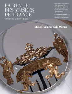 La revue des musées de France. Revue du Louvre N° 3/2024 : Musée national de la Marine - Briend Christian ; Guillet David ; Jugie Sophie ;