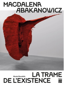 Magdalena Abakanowicz. La trame de l'existence - Ferlier-Bouat Ophélie ; Godeau Jérôme