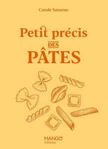 Petit précis des pâtes - Saturno Carole ; Lucet-Penato Pierre ; Dumen Flori
