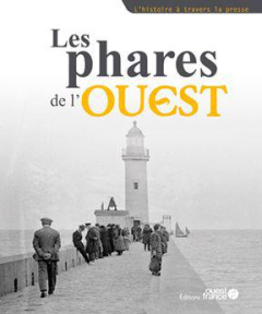 Phares de l'Ouest. Quand les hommes défiaient l'océan - Bellot Marina ; Ancery Pierre ; Pagès Arnaud