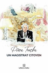 Pierre Truche, un magistrat citoyen - COLLECTIF