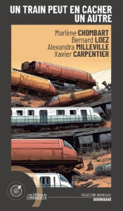 Un train peut en cacher un autre - Chombart Marlène ; Loez Bernard ; Milleville Alexa
