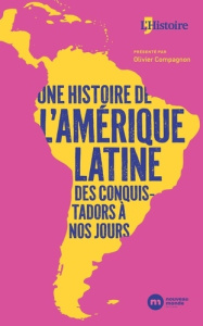 Une histoire de l'Amérique latine. Des conquistadors à nos jours - Compagnon Olivier