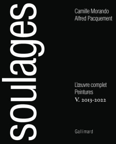 Soulages. L'oeuvre complet tome 5, Peintures 2013-2022 - Morando Camille ; Pacquement Alfred