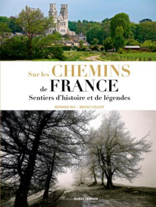 Sur les chemins de France. Sentiers d'histoire et de légende - Colliot Bruno ; Rio Bernard