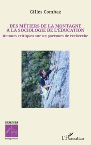 Des métiers de la montagne à la sociologie de l’éducation. Retours critiques sur un parcours de rech - Combaz Gilles