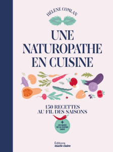 150 recettes de naturopathe. Bien manger toute l'année - Comlan Hélène