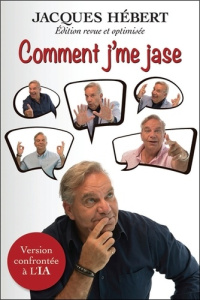 Comment j'me jase. Version confrontée à l'IA - Hébert Jacques