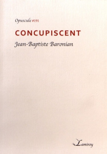 CONCUPISCENT - OPUSCULE 191 - BARONIAN J-B.