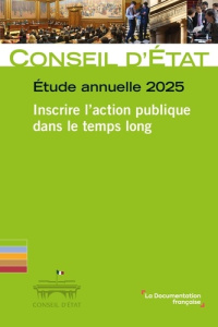 Etude annuelle 2025. Inscrire l'action publique dans le temps long - Conseil D etat