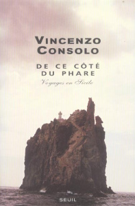De ce côté du phare. Voyages en Sicile - Consolo Vincenzo ; Manganaro Jean-Paul