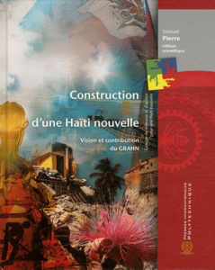 Construction d'une Haïti nouvelle. Vision et contribution du GRAHN - Pierre Samuel
