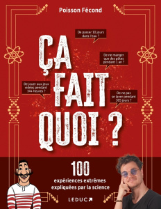 Ça fait quoi ? 100 expériences extrêmes expliquées par la science - POISSON FECOND