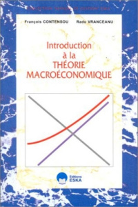 Introduction à la théorie macroéconomique - Contensou François ; Vranceanu Radu